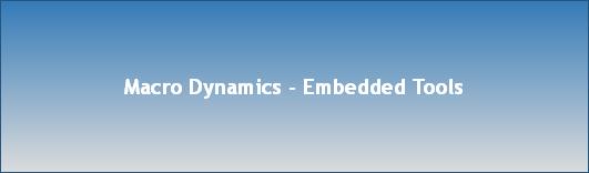 Macro Dynamics - Embedded Tools